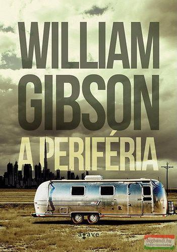 William F. Gibson (duplicate): A periféria (Hungarian language, 2014)