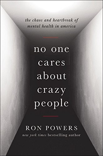 Ron Powers: No One Cares About Crazy People (AudiobookFormat, 2017, Hachette Audio and Blackstone Audio)