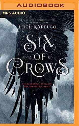 Jay Snyder, Brandon Rubin, David LeDoux, Elizabeth Evans, Tristan Morris, Roger Clark, Lauren Fortgang, Leigh Bardugo: Six of Crows (AudiobookFormat, 2016, Audible Studios on Brilliance Audio, Audible Studios on Brilliance)